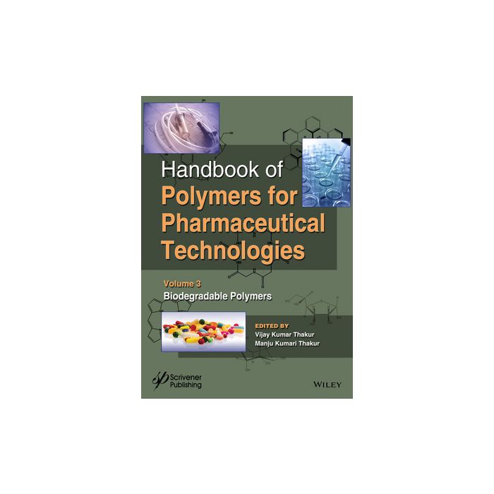 Handbook of Polymers for Pharmaceutical Technologies, Volume 3, Biodegradable Polymers  Thakur Vijay Kumar; Thakur Manju Kumari  Wiley - Blackwell  9781119041429