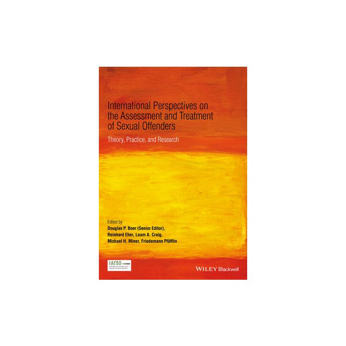 International Perspectives on the Assessment and Treatment of Sexual Offenders: Theory, Practice and Research Boer Douglas P.; Eher Reinhard; Craig Leam A.; Miner Michael H.; Pfafflin Friedemann Wiley - Blackwell 9780470749258 International Perspectives on the Assessment and Treatment of Sexual Offenders: Theory, Practice and Research Boer Douglas P.; Eher Reinhard; Craig Leam A.; Miner Michael H.; Pfafflin Friedemann Wiley - Blackwell 9780470749258