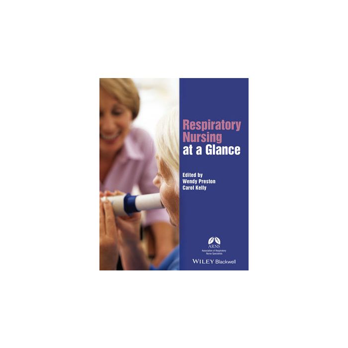 Respiratory Nursing at a Glance Preston Wendy; Kelly Carol Wiley - Blackwell 9781119048305 Respiratory Nursing at a Glance Preston Wendy; Kelly Carol Wiley - Blackwell 9781119048305