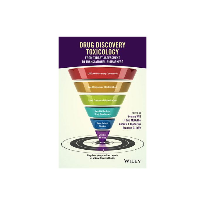Drug Discovery Toxicology: From Target Assessment to Translational Biomarkers   Will Yvonne; McDuffie J. Eric; Olaharski Andrew J.; Jeffy Brandon D.  Wiley - Blackwell  9781119053330