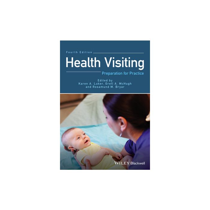 Health Visiting: Preparation for Practice Luker Karen A.; McHugh Gretl A.; Bryar Rosamund Wiley - Blackwell 9781119078586 Health Visiting: Preparation for Practice Luker Karen A.; McHugh Gretl A.; Bryar Rosamund Wiley - Blackwell 9781119078586