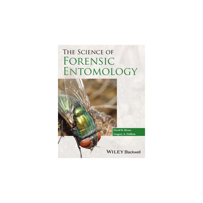 The Science of Forensic Entomology Rivers David B.; Dahlem Gregory A. Wiley - Blackwell 9781119940371 The Science of Forensic Entomology Rivers David B.; Dahlem Gregory A. Wiley - Blackwell 9781119940371