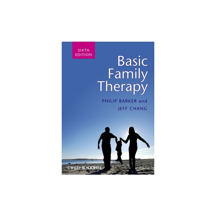 Basic Family Therapy, 6ed. Barker Philip; Chang Jeff Wiley - Blackwell 9781119945055 Basic Family Therapy, 6ed. Barker Philip; Chang Jeff Wiley - Blackwell 9781119945055