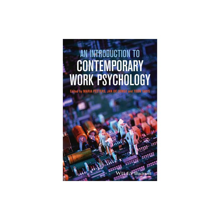 An Introduction to Contemporary Work Psychology Peeters Maria C.W.; de Jonge Jan; Taris Toon W. Wiley - Blackwell 9781119945529 An Introduction to Contemporary Work Psychology Peeters Maria C.W.; de Jonge Jan; Taris Toon W. Wiley - Blackwell 9781119945529