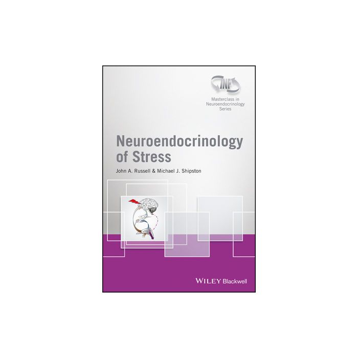 Neuroendocrinology of Stress  Russell John A.; Shipston Michael J.  Wiley - Blackwell  9781119951704
