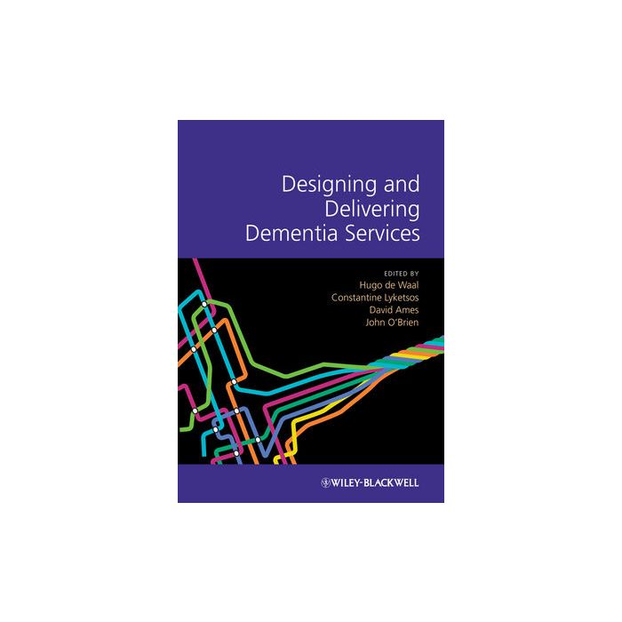 Designing and Delivering Dementia Services De Waal Hugo; Lyketsos Constantine; Ames David; O'Brien John Wiley-Blackwell 9781119953494 Designing and Delivering Dementia Services De Waal Hugo; Lyketsos Constantine; Ames David; O'Brien John Wiley-Blackwell 9781119953494