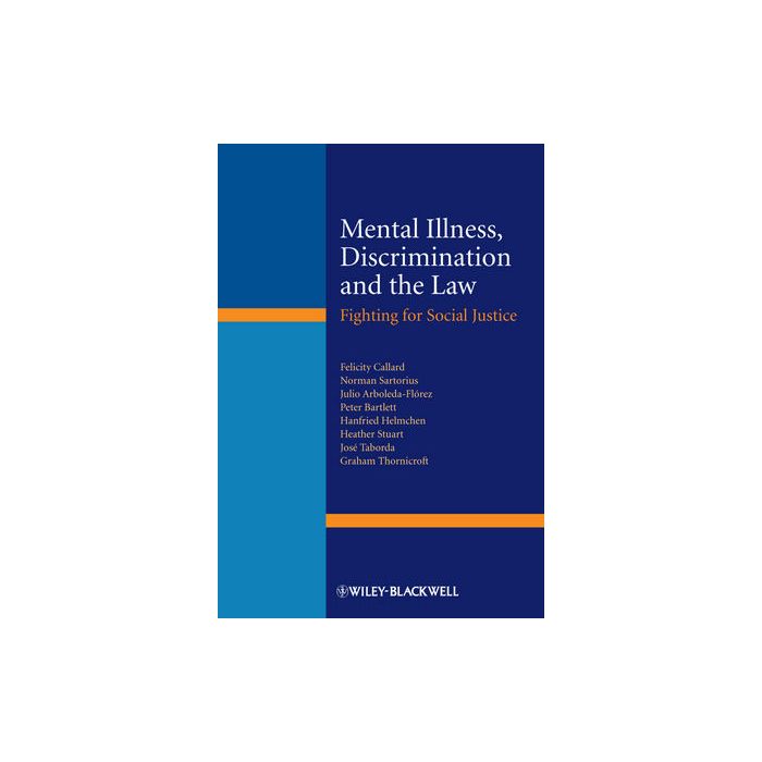 Mental Illness, Discrimination and the Law: Fighting for Social Justice  AA.VV.  Wiley - Blackwell  9781119953548