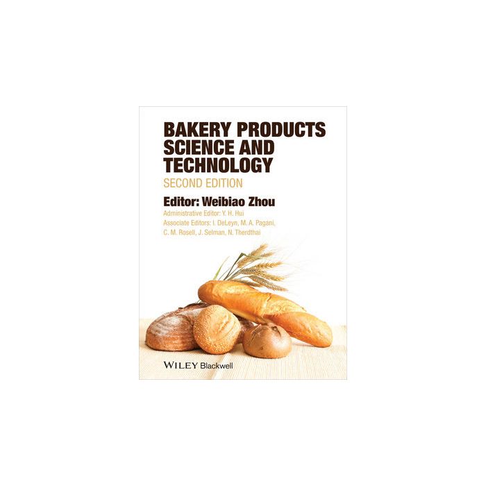 Bakery Products Science and Technology, 2ed.  Zhou Weibiao; Hui Y. H.  Wiley - Blackwell  9781119967156