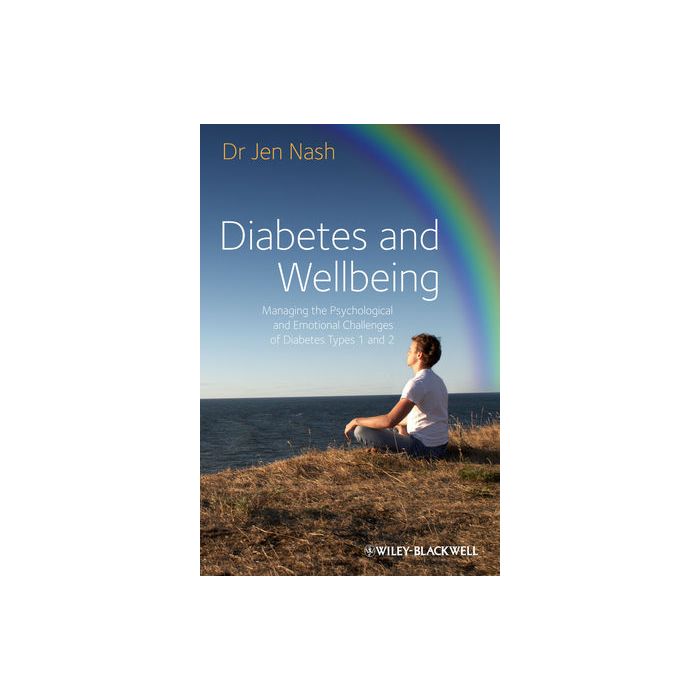 Diabetes and Wellbeing: Managing the Psychological and Emotional Challenges of Diabetes Types 1 and 2 Nash Jen Wiley - Blackwell 9781119967187 Diabetes and Wellbeing: Managing the Psychological and Emotional Challenges of Diabetes Types 1 and 2 Nash Jen Wiley - Blackwell 9781119967187