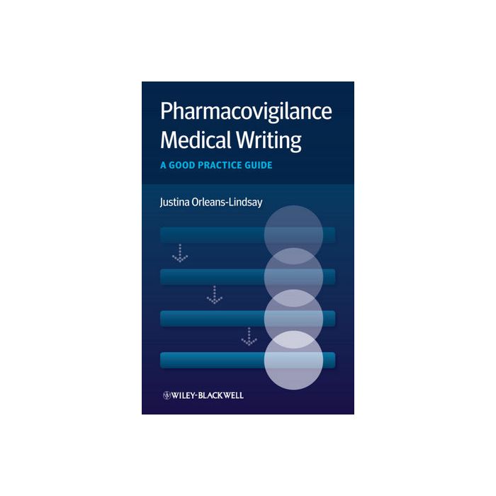 Pharmacovigilance Medical Writing: A Good Practice Guide  Orleans-Lindsay Justina  Wiley - Blackwell  9781119967262