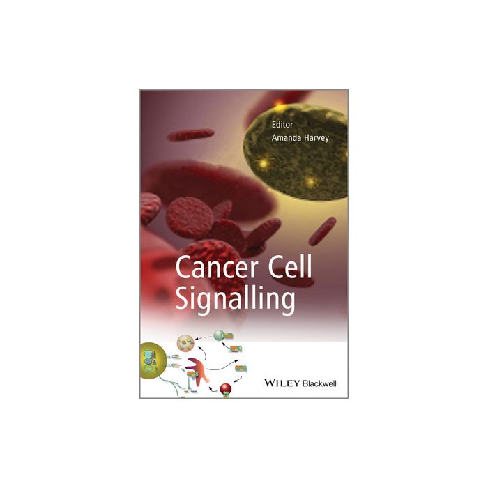 Cancer Cell Signalling  Harvey Amanda  Wiley - Blackwell  9781119967576