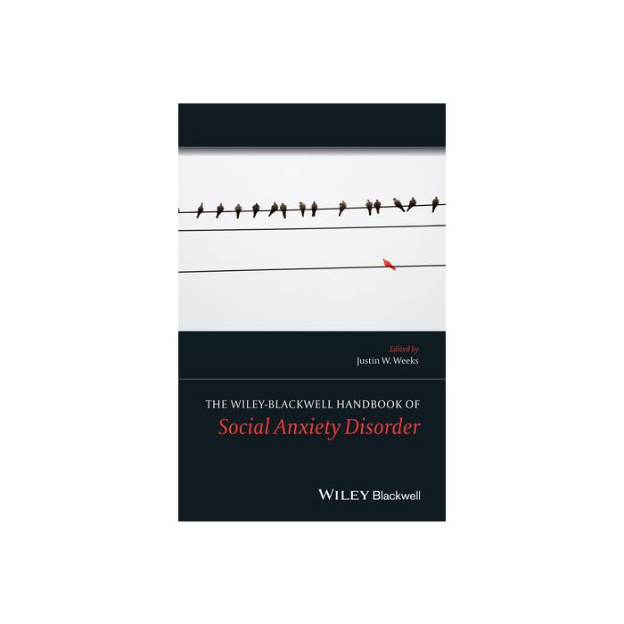 The Wiley Blackwell Handbook of Social Anxiety Disorder Weeks Justin W. Wiley - Blackwell 9781119968603 The Wiley Blackwell Handbook of Social Anxiety Disorder Weeks Justin W. Wiley - Blackwell 9781119968603