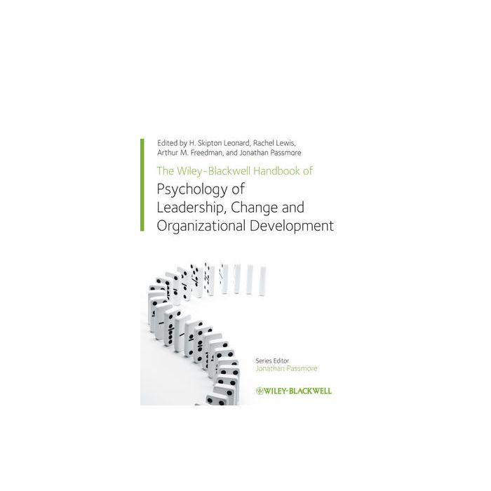 The Wiley-Blackwell Handbook of the Psychology of Leadership, Change and Organizational Development Leonard H. Skipton; Lewis Rachel; Freedman Arthur M.; Passmore Jonathan Wiley - Blackwell 9781119976578 The Wiley-Blackwell Handbook of the Psychology of Leadership, Change and Organizational Development Leonard H. Skipton; Lewis Rachel; Freedman Arthur M.; Passmore Jonathan Wiley - Blackwell 9781119976578