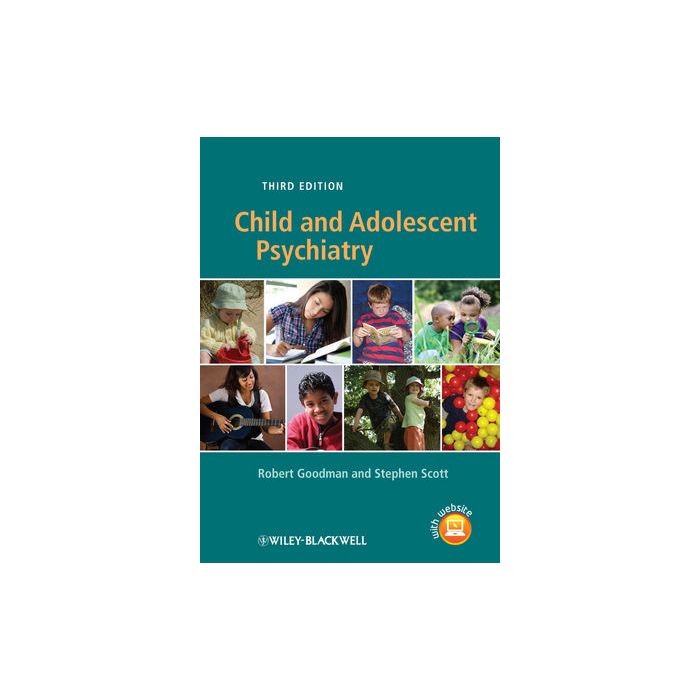 Child and Adolescent Psychiatry, 3ed.  Goodman Robert; Scott Stephen  Wiley - Blackwell  9781119979685