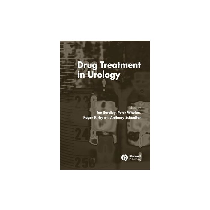 Drug Treatment in Urology  Eardley Ian; Whelan Peter; Kirby Roger; Schaeffer Anthony  Wiley - Blackwell  9781405101219