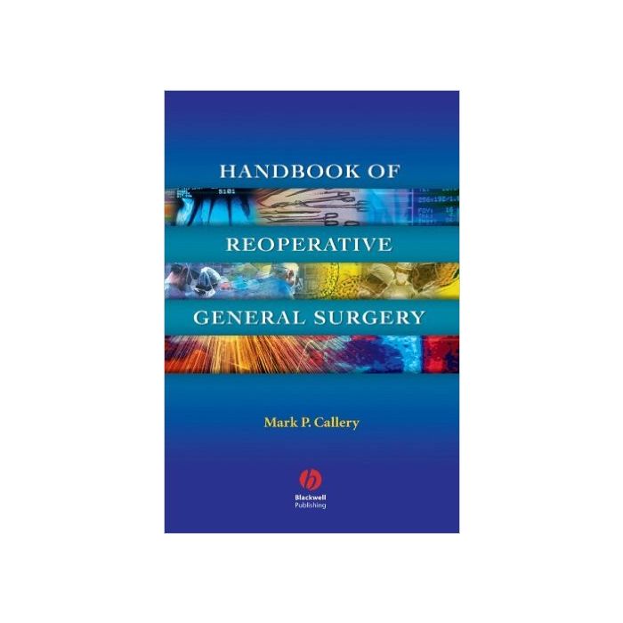 Handbook of Reoperative General Surgery  Callery Mark P.  Wiley - Blackwell  9781405104739 Handbook of Reoperative General Surgery  Callery Mark P.  Wiley - Blackwell  9781405104739