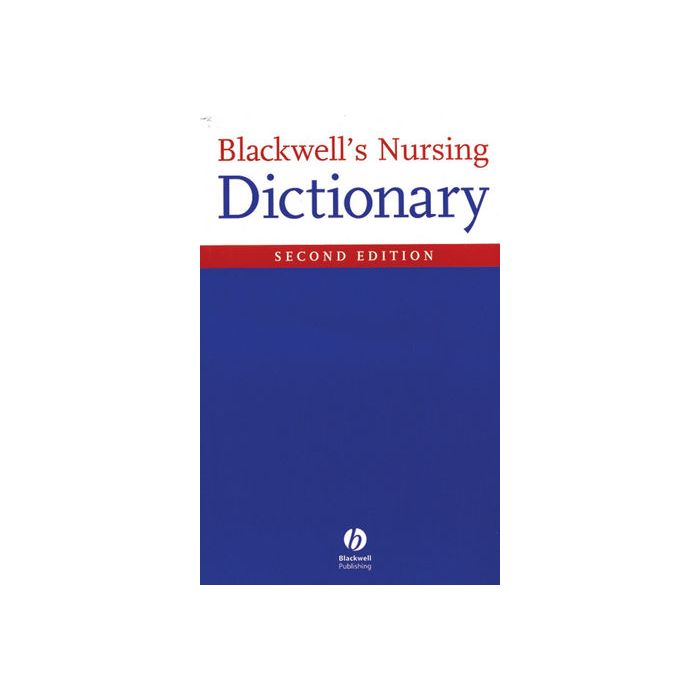 Blackwell's Nursing Dictionary, 2ed. Freshwater Dawn; Masiln-Prothero Sian Wiley - Blackwell 9781405105347 Blackwell's Nursing Dictionary, 2ed. Freshwater Dawn; Masiln-Prothero Sian Wiley - Blackwell 9781405105347