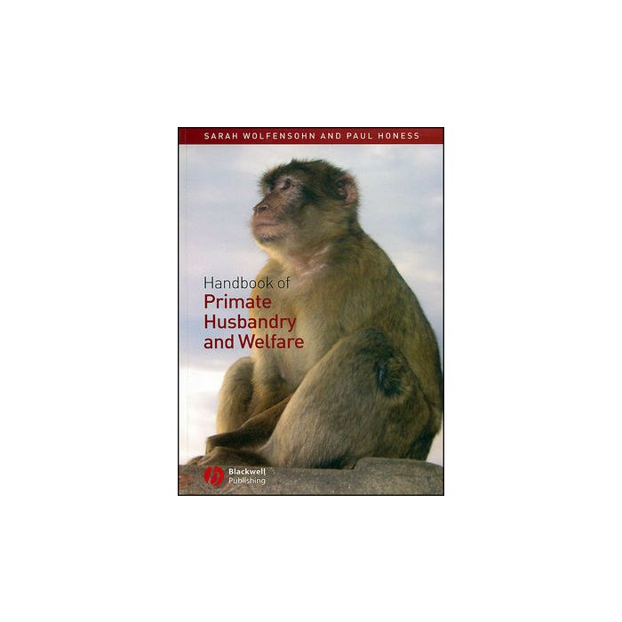 Handbook of Primate Husbandry and Welfare Wolfensohn Sarah; Honess Paul Wiley - Blackwell 9781405111584 Handbook of Primate Husbandry and Welfare Wolfensohn Sarah; Honess Paul Wiley - Blackwell 9781405111584