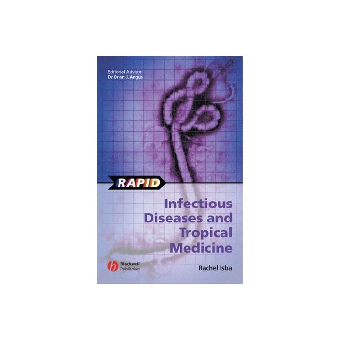 Rapid Infectious Diseases and Tropical Medicine Isba Rachel Wiley - Blackwell 9781405113250 Rapid Infectious Diseases and Tropical Medicine Isba Rachel Wiley - Blackwell 9781405113250