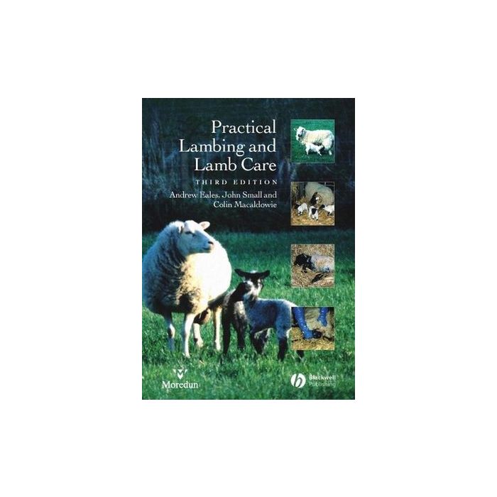 Practical Lambing and Lamb Care: A Veterinary Guide, 3ed.  Eales Andrew; Small John; Macaldowie Colin  Wiley - Blackwell  9781405115469 Practical Lambing and Lamb Care: A Veterinary Guide, 3ed.  Eales Andrew; Small John; Macaldowie Colin  Wiley - Blackwell  9781405115469