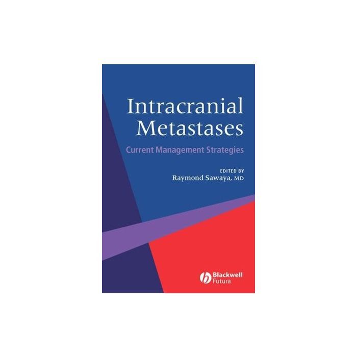 Intracranial Metastases: Current Management Strategies  Sawaya Raymond  Wiley - Blackwell  9781405116466