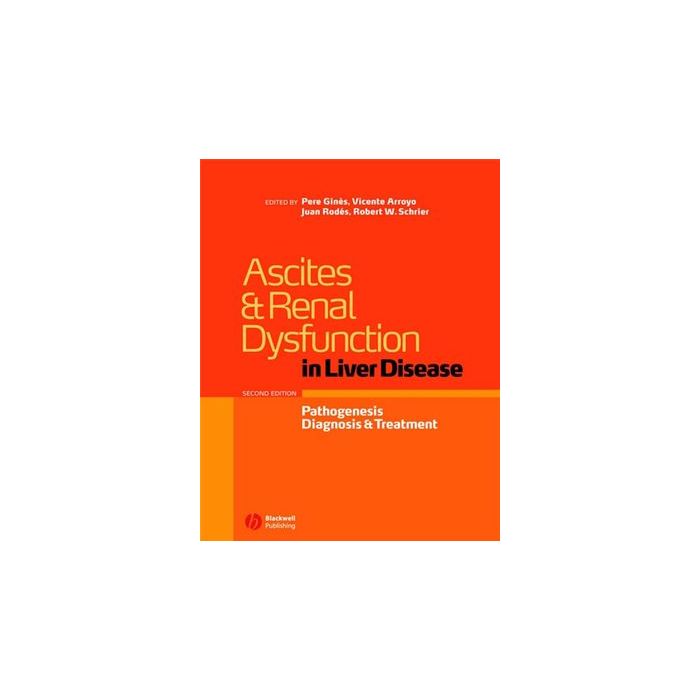 Ascites and Renal Dysfunction in Liver Disease: Pathogenesis, Diagnosis, and Treatment, 2ed.  Ginés Pere; Arroyo Vicente; Rodés Juan; Schrier Robert W.  Wiley - Blackwell  9781405118040