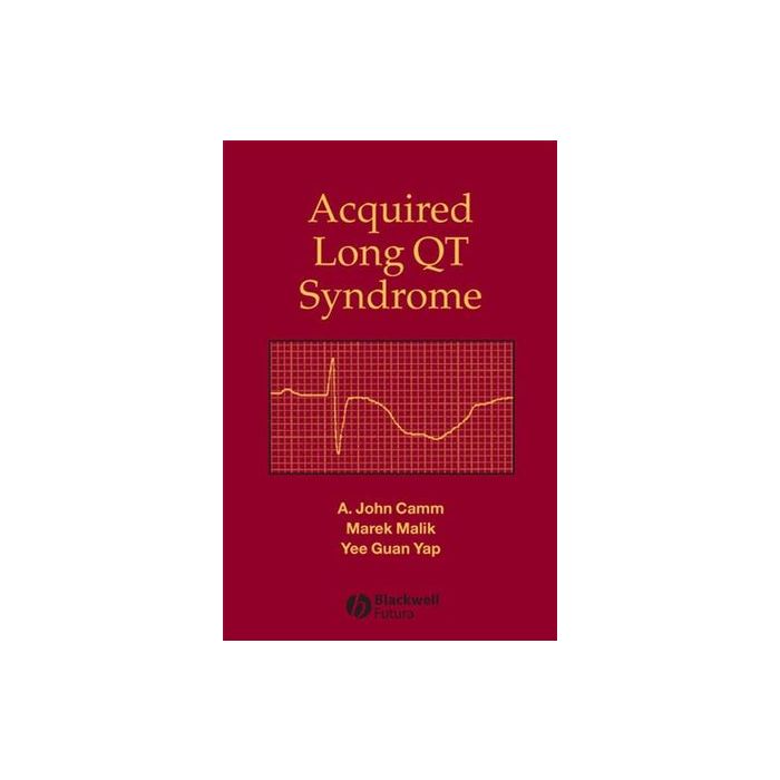 Acquired Long QT Syndrome  Camm A. John; Malik Marek; Yap Yee Guan  Wiley - Blackwell  9781405118385