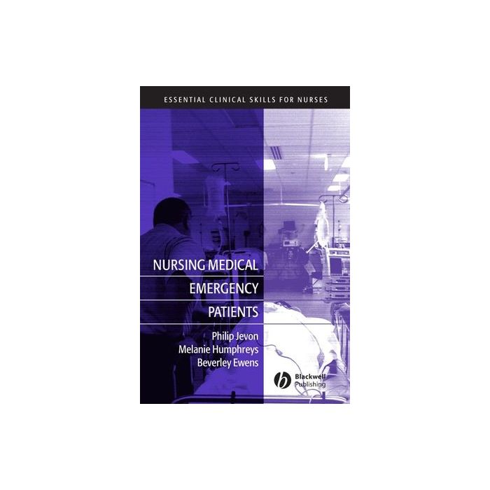 Nursing Medical Emergency Patients  Jevon Philip; Humphreys Melanie; Ewens Beverley  Wiley - Blackwell  9781405120555