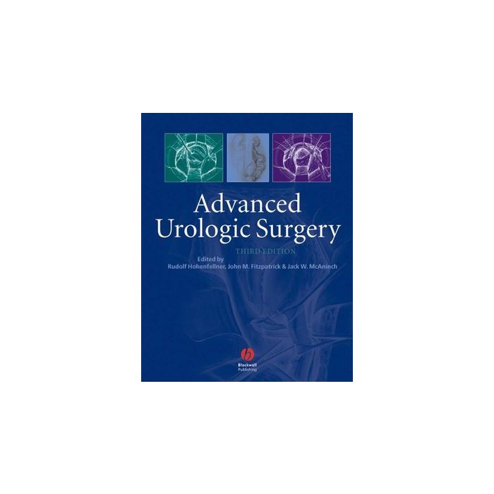 Advanced Urologic Surgery, 3ed.  Hohenfellner Rudolph; Fitzpatrick John; McAninch Jack  Wiley - Blackwell  9781405122139