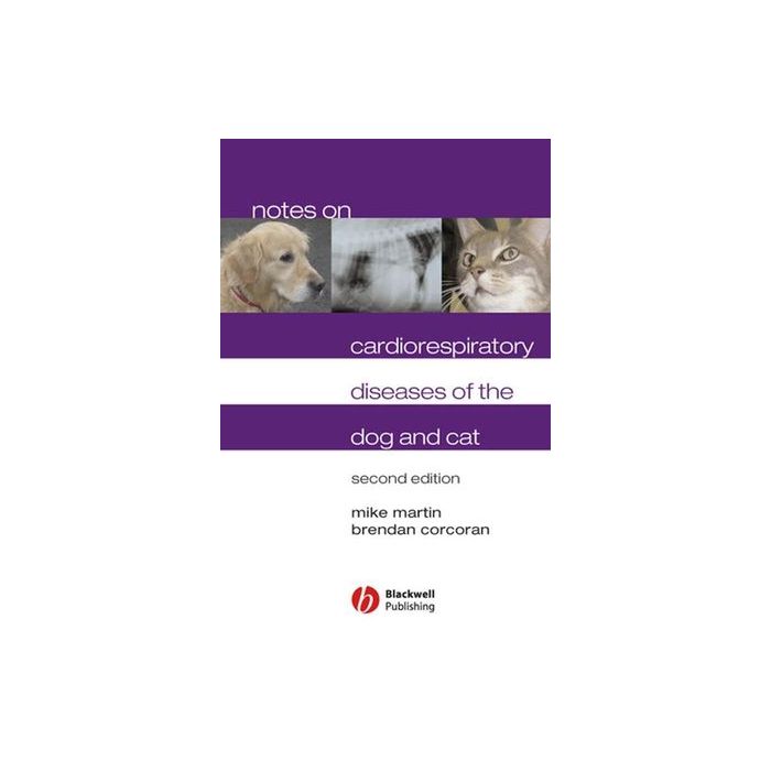 Notes on Cardiorespiratory Diseases of the Dog and Cat, 2ed.  Martin Mike; Corcoran Brendan  Wiley - Blackwell  9781405122641 Notes on Cardiorespiratory Diseases of the Dog and Cat, 2ed.  Martin Mike; Corcoran Brendan  Wiley - Blackwell  9781405122641