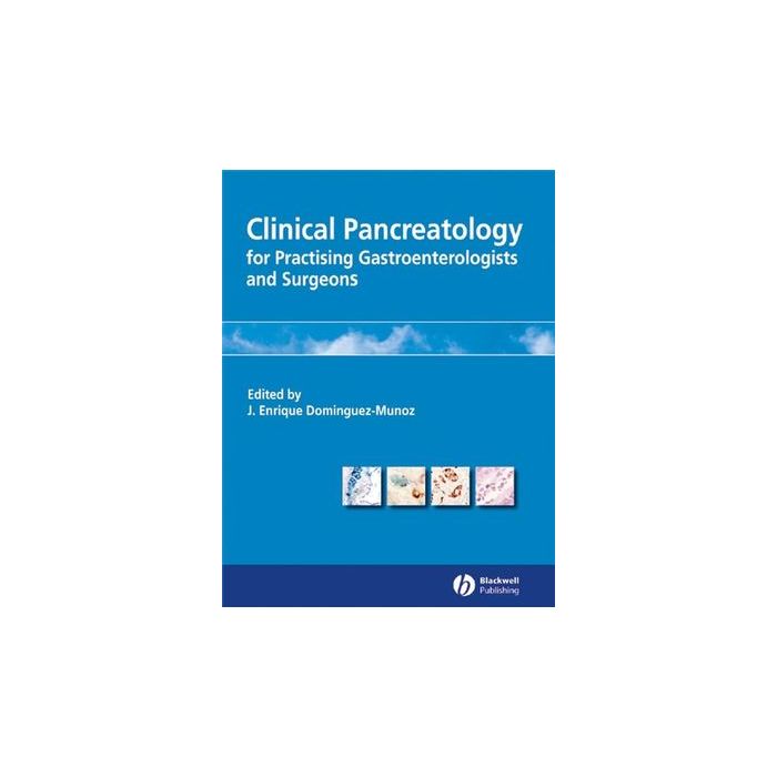 Clinical Pancreatology for Practising Gastroenterologists and Surgeons  Dominguez-Munoz Juan Enrique  Wiley - Blackwell  9781405122764