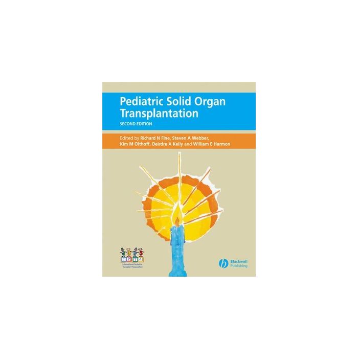 Pediatric Solid Organ Transplantation, 2ed.  Fine Richard N.; Webber Steven A.; Harmon William E.; Kelly Deirdre; Olthoff Kim M.  Wiley - Blackwell  9781405124072