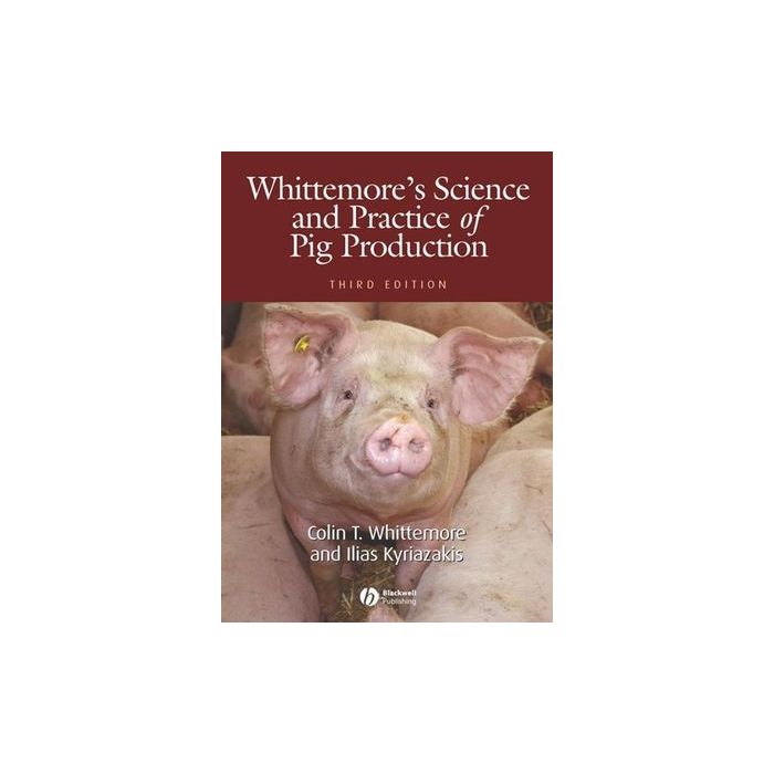 Whittemore's Science and Practice of Pig Production, 3ed.  Whittemore Colin T.; Kyriazakis Ilias  Wiley - Blackwell  9781405124485