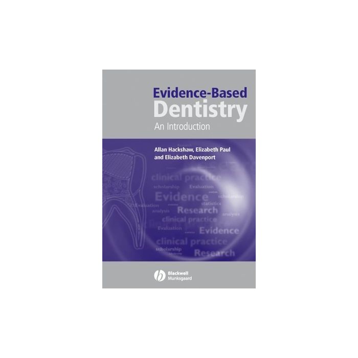 Evidence-Based Dentistry: An Introduction  Hackshaw Allan; Paul Elizabeth; Davenport Elizabeth  Wiley - Blackwell  9781405124966