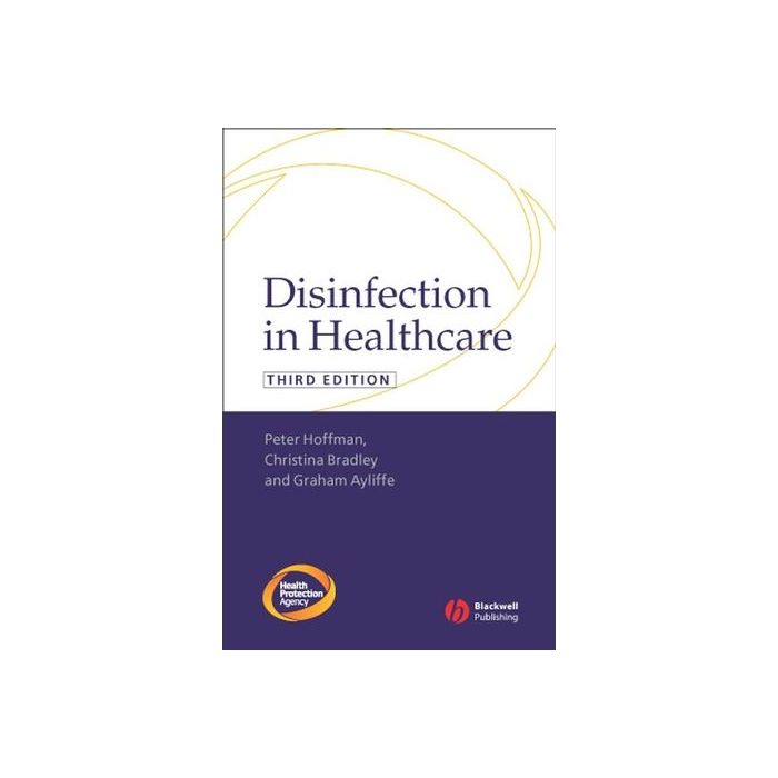 Disinfection in Healthcare, 3ed.  Hoffman Peter; Ayliffe Graham; Bradley Tine  Wiley - Blackwell  9781405126427