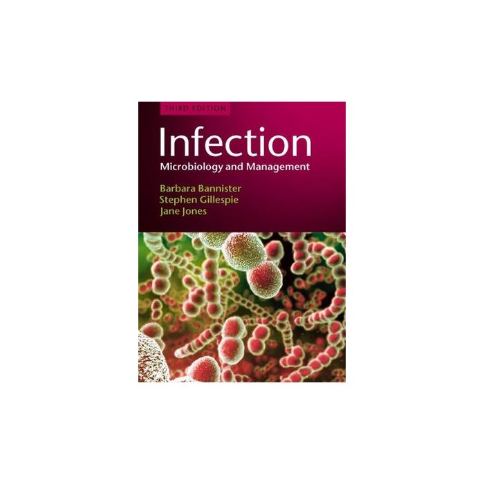 Infection: Microbiology and Management, 3ed. Bannister Barbara; Gillespie Stephen; Jones Jane Wiley - Blackwell 9781405126656 Infection: Microbiology and Management, 3ed. Bannister Barbara; Gillespie Stephen; Jones Jane Wiley - Blackwell 9781405126656