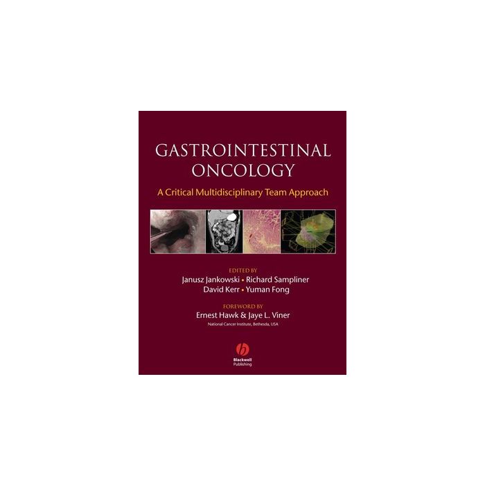 Gastrointestinal Oncology: A Critical Multidisciplinary Team Approach Jankowski Janusz; Sampliner Richard; Kerr David; Fong Yuman Wiley - Blackwell 9781405127837 Gastrointestinal Oncology: A Critical Multidisciplinary Team Approach Jankowski Janusz; Sampliner Richard; Kerr David; Fong Yuman Wiley - Blackwell 9781405127837