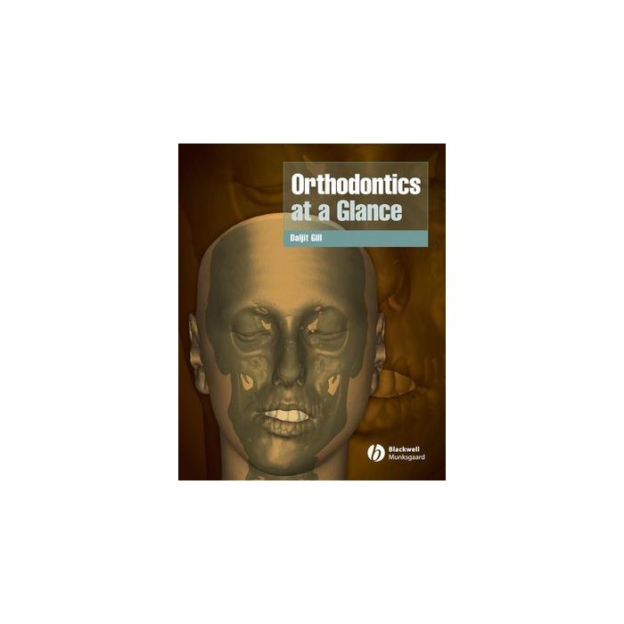 Orthodontics at a Glance  Gill Daljit  Wiley - Blackwell  9781405127882