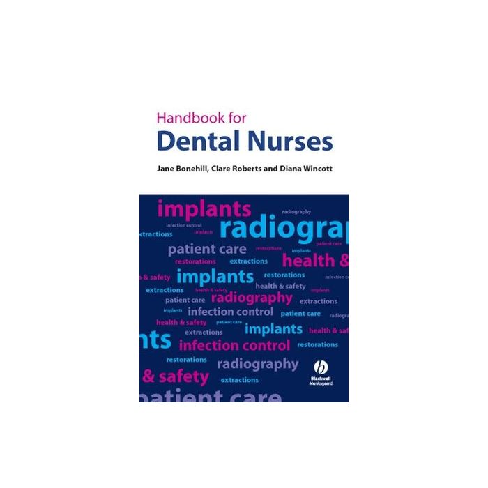 Handbook for Dental Nurses  Bonehill Jane; Roberts Clare; Wincott Diana  Wiley - Blackwell  9781405128032 Handbook for Dental Nurses  Bonehill Jane; Roberts Clare; Wincott Diana  Wiley - Blackwell  9781405128032