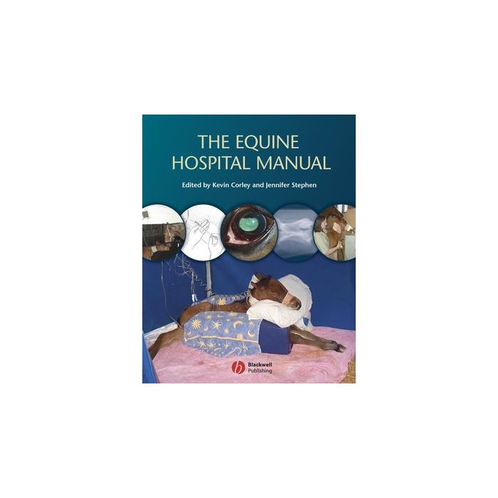The Equine Hospital Manual  Corley Kevin; Stephen Jennifer  Wiley - Blackwell  9781405130165
