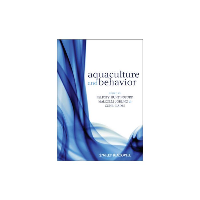Aquaculture and Behavior Huntingford Felicity; Jobling Malcolm; Kadri Sunil Wiley - Blackwell 9781405130899 Aquaculture and Behavior Huntingford Felicity; Jobling Malcolm; Kadri Sunil Wiley - Blackwell 9781405130899