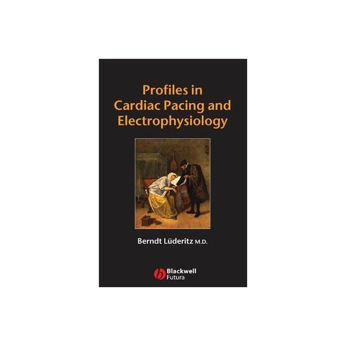 Profiles in Cardiac Pacing and Electrophysiology  Lüderitz Berndt  Wiley - Blackwell  9781405131162