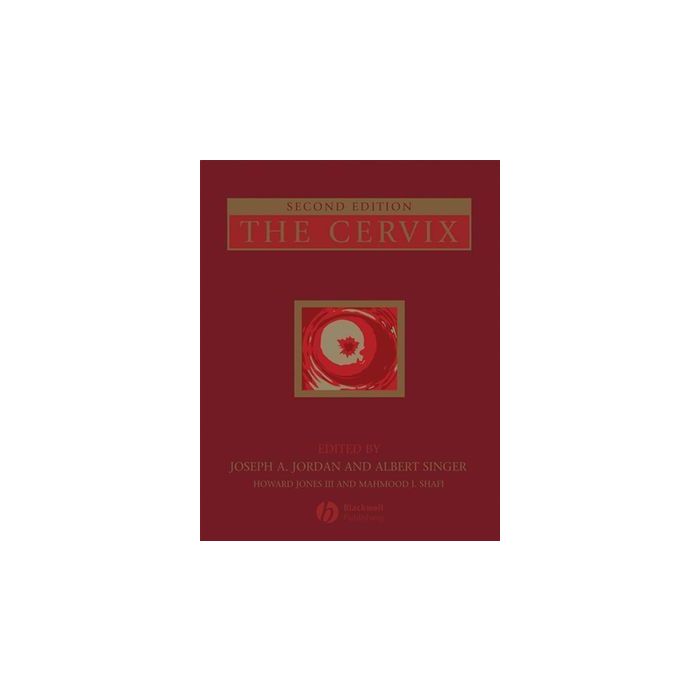 The Cervix, 2ed. Jordan Joseph; Singer Albert; Jones Howard; Shafi Mahmood Wiley - Blackwell 9781405131377 The Cervix, 2ed. Jordan Joseph; Singer Albert; Jones Howard; Shafi Mahmood Wiley - Blackwell 9781405131377