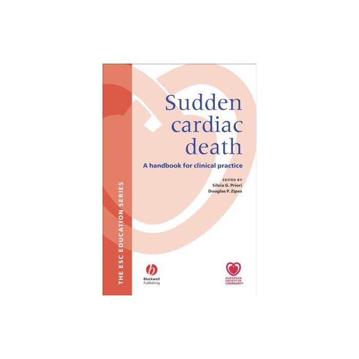 Sudden Cardiac Death: A Handbook for Clinical Practice  Priori Silvia; Zipes Douglas  Wiley - Blackwell  9781405132923 Sudden Cardiac Death: A Handbook for Clinical Practice  Priori Silvia; Zipes Douglas  Wiley - Blackwell  9781405132923