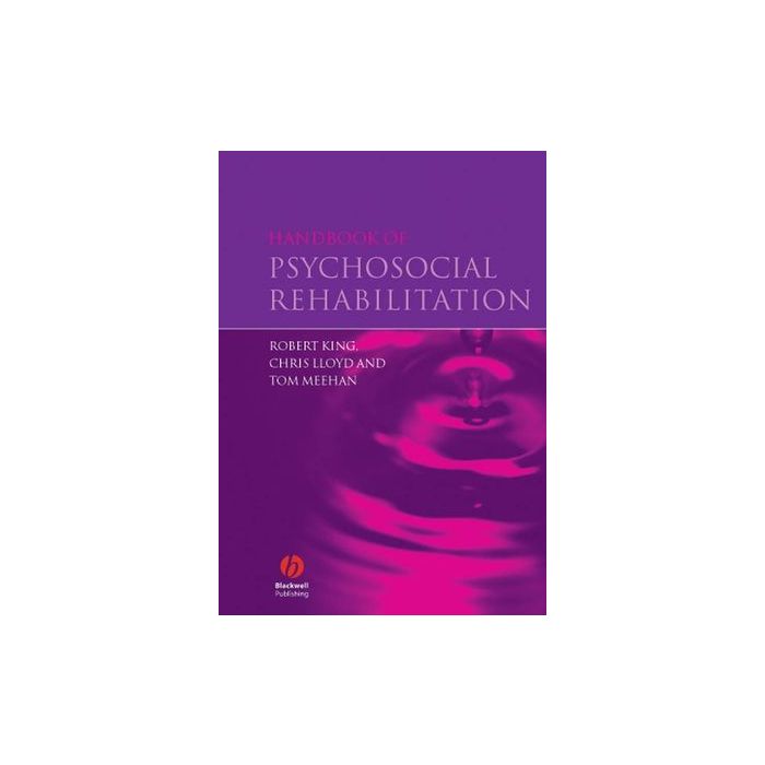 Handbook of Psychosocial Rehabilitation King Robert; Lloyd Chris; Meehan Tom Wiley - Blackwell 9781405133081 Handbook of Psychosocial Rehabilitation King Robert; Lloyd Chris; Meehan Tom Wiley - Blackwell 9781405133081