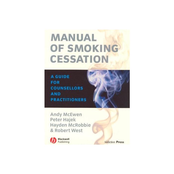 Manual of Smoking Cessation: A Guide for Counsellors and Practitioners  McEwen Andy; Hajek PeterM; McRobbie Hayden; West Robert  Wiley - Blackwell  9781405133371