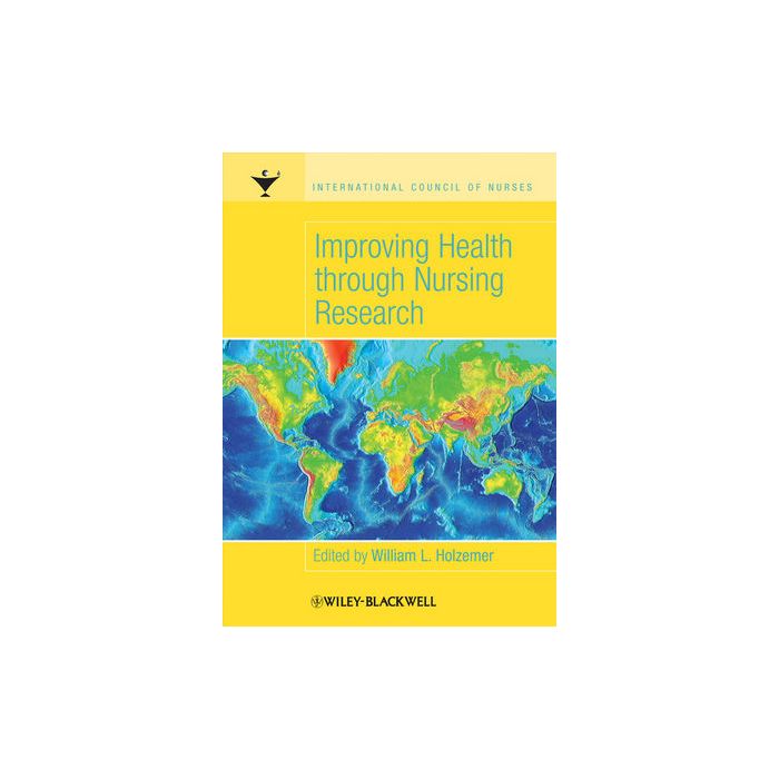 Improving Health through Nursing Research Holzemer William L. Wiley - Blackwell 9781405134118 Improving Health through Nursing Research Holzemer William L. Wiley - Blackwell 9781405134118