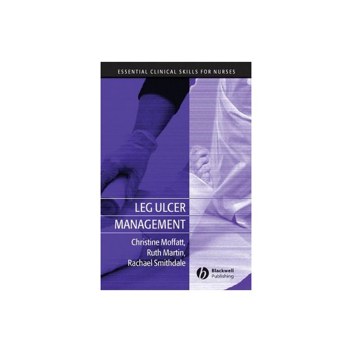 Leg Ulcer Management  Moffatt Christine; Martin Ruth; Smithdale Rachael   Wiley - Blackwell  9781405134767 Leg Ulcer Management  Moffatt Christine; Martin Ruth; Smithdale Rachael   Wiley - Blackwell  9781405134767