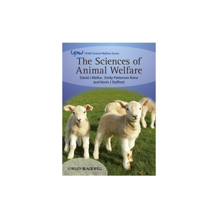The Sciences of Animal Welfare  Mellor David; Patterson-Kane Emily; Stafford Kevin J.  Wiley - Blackwell  9781405134958 The Sciences of Animal Welfare  Mellor David; Patterson-Kane Emily; Stafford Kevin J.  Wiley - Blackwell  9781405134958