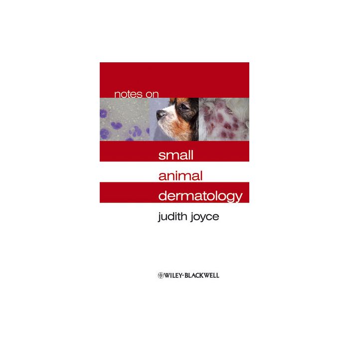 Notes on Small Animal Dermatology  Joyce Judith  Wiley - Blackwell  9781405134972